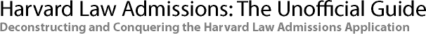 Harvard Law Admissions: The Unofficial Guide
